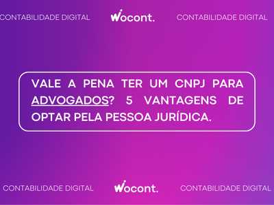 Vale a Pena Ter um CNPJ para Advogados? 5 Vantagens de Optar pela Pessoa Jurídica